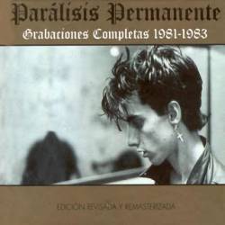 Parálisis Permanente : Grabaciones Completas 1981-1983